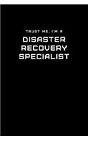 Trust Me, I'm a Disaster Recovery Specialist: Dot Grid Notebook - 6 x 9 inches, 110 Pages - Tailored, Professional IT, Office Softcover Journal