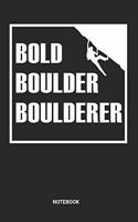 Bold Boulder Boulderer Notebook: Free Rock Climbing Notebook (6x9 inches) with Blank Pages ideal as a Bouldering Journal. Perfect as a Travel Book or Sketchbook for all Free Climber