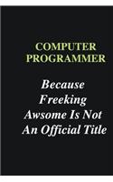 Computer Programmer Because Freeking Awsome is Not An Official Title: Writing careers journals and notebook. A way towards enhancement