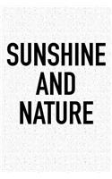 Sunshine and Nature: A 6x9 Inch Matte Softcover Journal Notebook with 120 Blank Lined Pages and an Encouraging Funny Cover Slogan