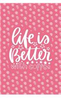 Life Is Better with Coffee: Notebook with Inspirational Quotes Inside - Trendy Pink