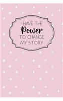 I Have the Power to Change My Story: Dot Grid Bullet Planner for Busy Moms. Turn Your Chaos Into Calm. Pink with Dots
