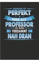 Niemand Ist Perfekt Aber Als Professor Ist Man Verdammt Nah Dran