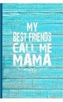 My Best Friends Call Me Mama