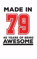 Made In 79 40 Years Of Being Awesome: Made In 79 40 Years Of Awesomeness Notebook - Happy 40th Birthday Being Awesome Anniversary Gift Idea For 1979 Young Kid Boy or Girl! Doodle Diary B