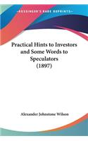 Practical Hints to Investors and Some Words to Speculators (1897)