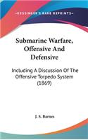 Submarine Warfare, Offensive And Defensive