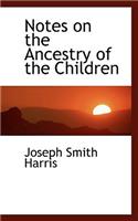 Notes on the Ancestry of the Children