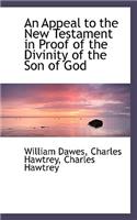 An Appeal to the New Testament in Proof of the Divinity of the Son of God