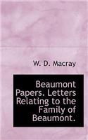 Beaumont Papers. Letters Relating to the Family of Beaumont.
