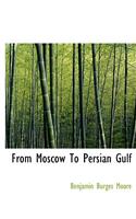 From Moscow to Persian Gulf
