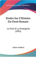 Etudes Sur L'Histoire Du Droit Romain