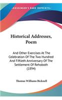 Historical Addresses, Poem: And Other Exercises At The Celebration Of The Two Hundred And Fiftieth Anniversary Of The Settlement Of Rehoboth (1894)(English)