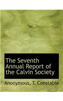 The Seventh Annual Report of the Calvin Society