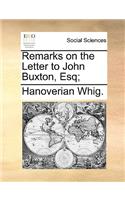Remarks on the Letter to John Buxton, Esq;