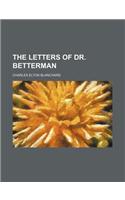 The Letters of Dr. Betterman