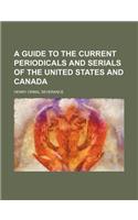 A Guide to the Current Periodicals and Serials of the United States and Canada: (English)
