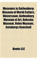 Museums in Gothenburg: Museum of World Culture, Universeum, Rohsska Museum, Gothenburg Museum of Art, Volvo Museum, Goteborgs Konsthall(English)