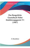 Das Burgerliche Gesetzbuch Nebst Einfuhrungsgesetz V1 (1907): (German)