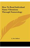 How To Read Individual Name Vibrations Through Numerology