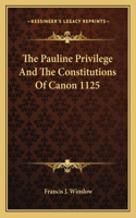 Pauline Privilege and the Constitutions of Canon 1125