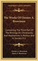 The Works of Orestes A. Brownson