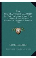 San Francisco Calamity by Earthquake and Fire