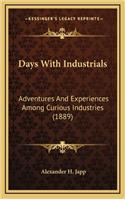 Days with Industrials: Adventures and Experiences Among Curious Industries (1889)