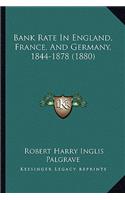 Bank Rate in England, France, and Germany, 1844-1878 (1880)