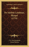 De Adelyke Landman, Blyspel (1779)