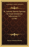 M. Antonii Mureti Operum In Usum Scholarum Selectorum V3 (1740)
