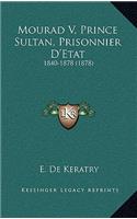 Mourad V, Prince Sultan, Prisonnier D'Etat