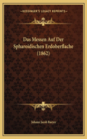 Messen Auf Der Spharoidischen Erdoberflache (1862)