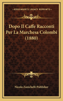 Dopo Il Caffe Racconti Per La Marchesa Colombi (1880)