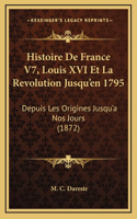 Histoire De France V7, Louis XVI Et La Revolution Jusqu'en 1795