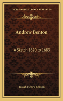 Andrew Benton: A Sketch 1620 to 1683(English)