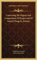 Concerning The Degrees And Compositions Of Recipes And Of Natural Things In Alchemy
