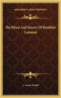 The Ritual And Sorcery Of Buddhist Lamaism