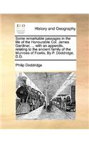 Some Remarkable Passages in the Life of the Honourable Col. James Gardiner, ... with an Appendix, Relating to the Ancient Family of the Munroes of Fowlis. by P. Doddridge, D.D.
