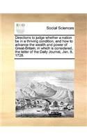 Directions to Judge Whether a Nation Be in a Thriving Condition, and How to Advance the Wealth and Power of Great-Britain; In Which Is Considered, the Letter of the Daily Journal, Jan. 8, 1728.: (English)