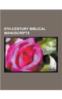 8th-Century Biblical Manuscripts: Lindisfarne Gospels, Codex Regius, Codex Basilensis A. N. III. 12, Codex Climaci Rescriptus, Lectionary 269, Vespasi(English)