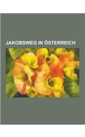 Jakobsweg in Osterreich: Wege Der Jakobspilger, Jakobsweg Weinviertel, Jakobsweg Osterreich, Sudosterreichischer Jakobsweg, Jakobsweg Oberes Mu(German)