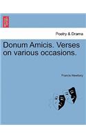 Donum Amicis. Verses on Various Occasions.