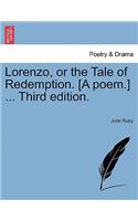 Lorenzo, or the Tale of Redemption. [A Poem.] ... Third Edition.