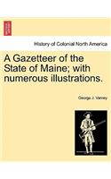 Gazetteer of the State of Maine; with numerous illustrations.