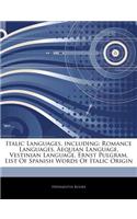 Articles on Italic Languages, Including: Romance Languages, Aequian Language, Vestinian Language, Ernst Pulgram, List of Spanish Words of Italic Origin(English)