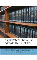 Dickson's How to Speak in Public...