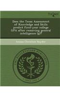 Does the Texas Assessment of Knowledge and Skills Predict First-Year College Gpa After Removing General Intelligence (G)?
