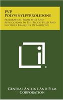 Pvp, Polyvinylpyrrolidone: Preparation, Properties and Applications in the Blood Field and in Other Branches of Medicine