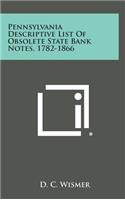 Pennsylvania Descriptive List of Obsolete State Bank Notes, 1782-1866
